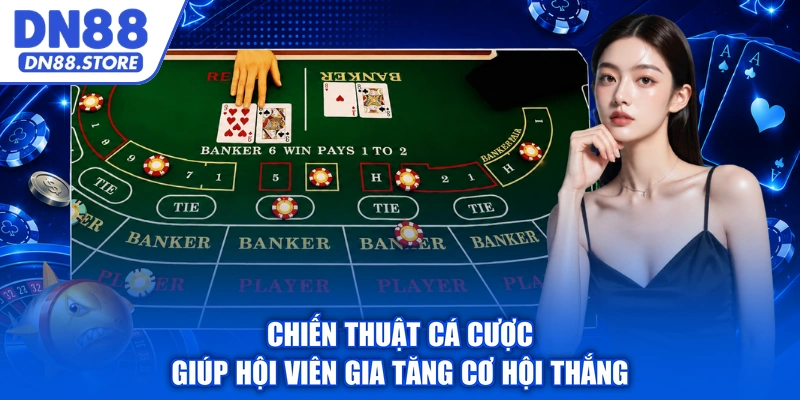 Chiến thuật cá cược giúp hội viên gia tăng cơ hội thắng