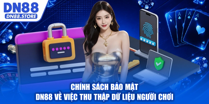 Chính sách bảo mật DN88 về việc thu thập dữ liệu người chơi