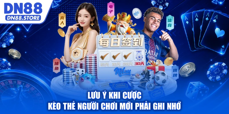 Lưu ý khi cược kèo thẻ người chơi mới phải ghi nhớ