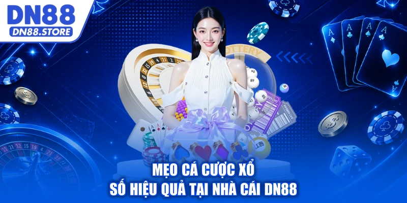 Mẹo cá cược xổ số hiệu quả tại nhà cái DN88
