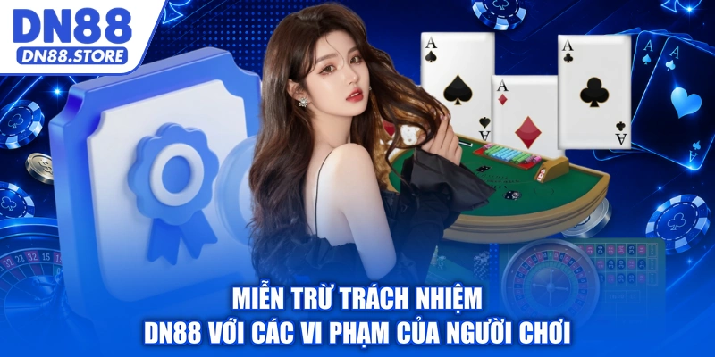 Miễn trừ trách nhiệm DN88 với các vi phạm của người chơi
