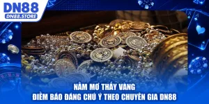 Nằm Mơ Thấy Vàng - Điềm Báo Đáng Chú Ý Theo Chuyên Gia DN88