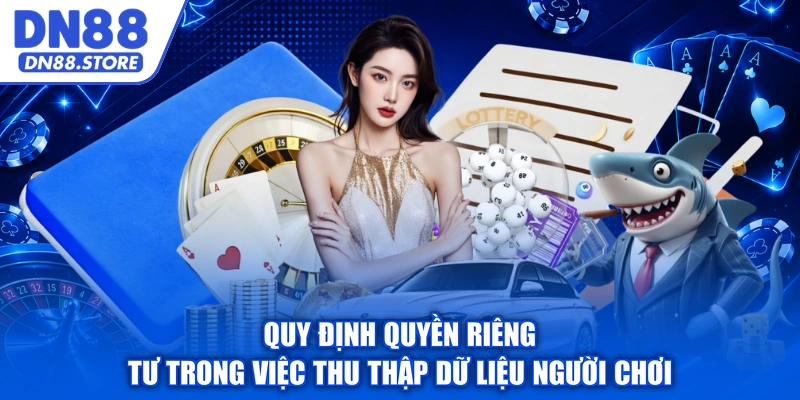 Quy định quyền riêng tư trong việc thu thập dữ liệu người chơi