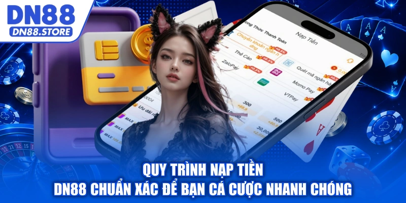 Quy trình nạp tiền DN88 chuẩn xác để bạn cá cược nhanh chóng
