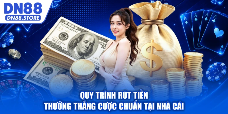 Quy trình rút tiền thưởng thắng cược chuẩn tại nhà cái