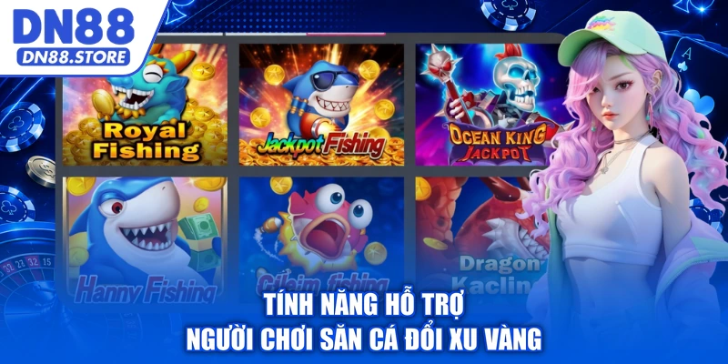 Tính năng hỗ trợ người chơi săn cá đổi xu vàng