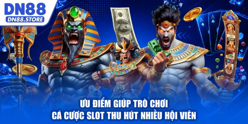 Ưu điểm giúp trò chơi cá cược slot thu hút nhiều hội viên